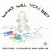 What Will You Be?