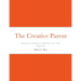 The Creative Parent: Strategies for Inspiring and Supporting Your Child's Imagination