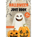 Halloween Joke Book for Kids: Funny And Silly Activity Book With 200 Hilarious Jokes