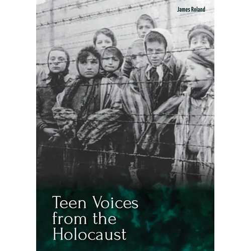 Teen Voices from the Holocaust