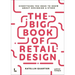 The Big Book of Retail Design: Everything You Need to Know about Designing a Store