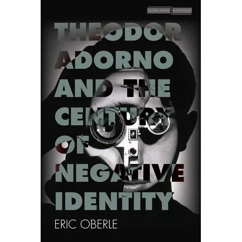 Theodor Adorno and the Century of Negative Identity