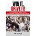 Win It, Drive It!: The Tools You Need to Win Interviews and Drive Your Career