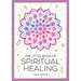 The Little Book of Spiritual Healing: A Beginner's Guide to Natural Healing Practices