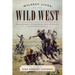 Wildest Lives of the Wild West: America through the Words of Wild Bill Hickok, Billy the Kid, and Other Famous Westerners