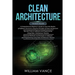 Clean Architecture: 3 Books in 1 - Beginner's Guide to Learn Software Structures +Tips and Tricks to Software Programming +Advanced Methods to Softwar