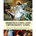 Heretics (1905).By: Gilbert Keith Chesterton, and Orthodoxy (1909). By: Gilbert Keith Chesterton: Christian apologetics