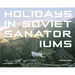 Holidays in Soviet Sanatoriums