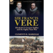 Sir Francis Vere: Elizabeth I's Greatest Soldier and the Eighty Years War