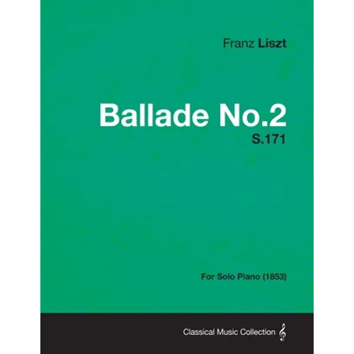 Ballade No.2 S.171 - For Solo Piano (1853)