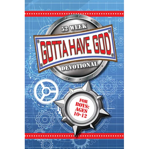 52 Week Gotta Have God Devotional: For Boys Ages 10-12