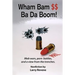 Wham Bam $$ Ba Da Boom!: Mob Wars, Porn Battles and a View from the Trenches.