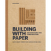 Building with Paper: Architecture and Construction