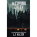 Waxwing Creek: A collection of interconnected horror stories