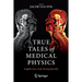 True Tales of Medical Physics: Insights Into a Life-Saving Specialty