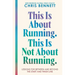 This Is about Running. This Is Not about Running.: Lessons for Between and Beyond the Start and Finish Line