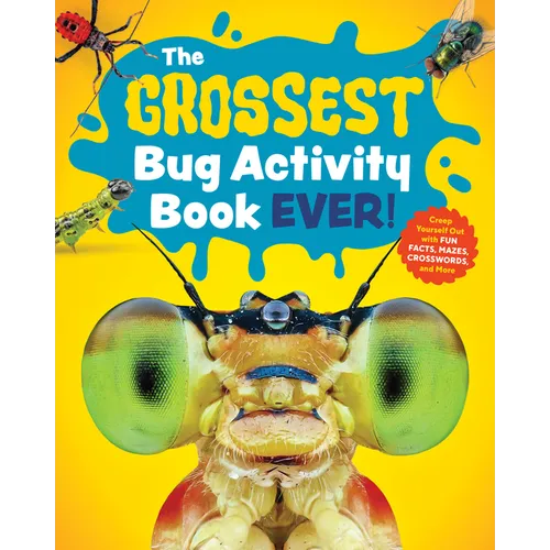 The Grossest Bug Activity Book Ever!: Creep Yourself Out with Fun Facts, Mazes, Crosswords, and More