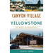 Canyon Village in Yellowstone: The Model for Mission 66