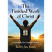 The Finished Work of Christ: Establishing His Kingdom Within