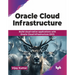 Oracle Cloud Infrastructure: Build cloud-native applications with Oracle Cloud Infrastructure (OCI) (English Edition)