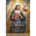 St. Frances of Rome: The Life, Miracles, and Mystical Encounters of a True Roman Saint.