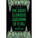 The Great Glorious Goddamn of It All