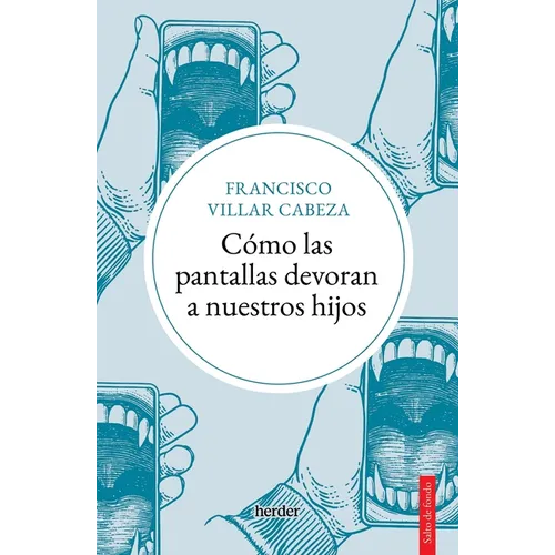 Cómo Las Pantallas Devoran a Nuestros Hijos