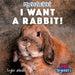 I Want a Rabbit!