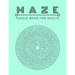 Maze Puzzle Book: For Adults Activity workbook for Girls Boys, 100 Moderate to Challenging Puzzles.