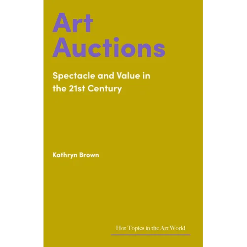 Art Auctions: Spectacle and Value in the 21st Century