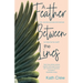 A Feather Between the Lines: Love, secrets and second chances. Is it time for the truth?