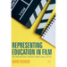 Representing Education in Film: How Hollywood Portrays Educational Thought, Settings, and Issues