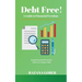 Debt Free! A Guide to Financial Freedom