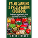Paleo Canning & Preservation Cookbook: The Ultimate Recipe Book For Safely Canning and Preserving Food