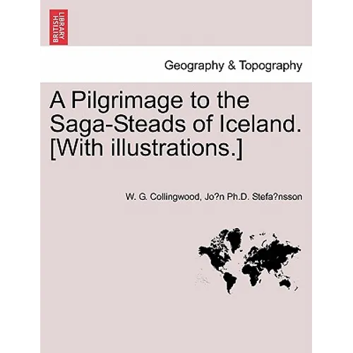 A Pilgrimage to the Saga-Steads of Iceland. [With Illustrations.]
