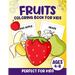 Fruits Coloring Book For Kids: 100 Fun And Easy Coloring Pages Perfect For Kids Ages 4-8