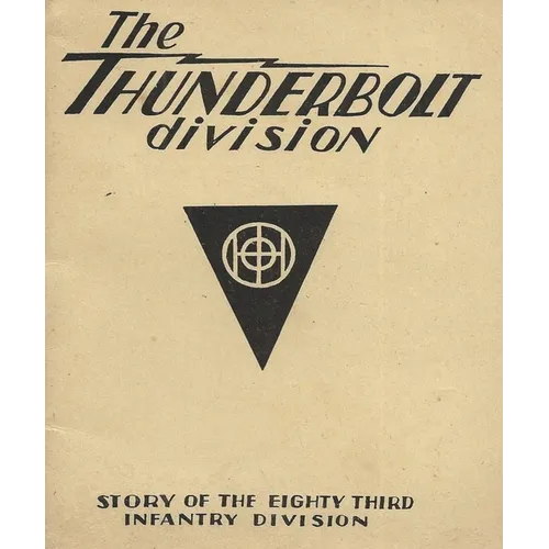 The Thunderbolt Division: The Story Of The 83rd Infantry Division