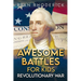 Awesome Battles for Kids: Revolutionary War