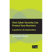 How Cyber Security Can Protect Your Business: A guide for all stakeholders
