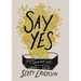 Say Yes: Discover the Surprising Life Beyond the Death of a Dream