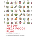 The DIY Mega Foods Plan: Eat simply. Live fully.