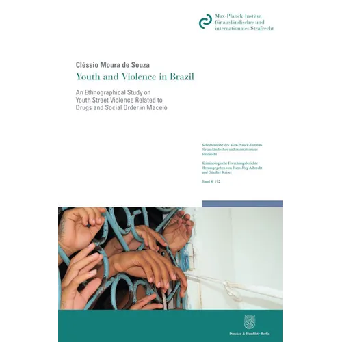 Youth and Violence in Brazil: An Ethnographical Study on Youth Street Violence Related to Drugs and Social Order in Brazil's Violent City of Maceio