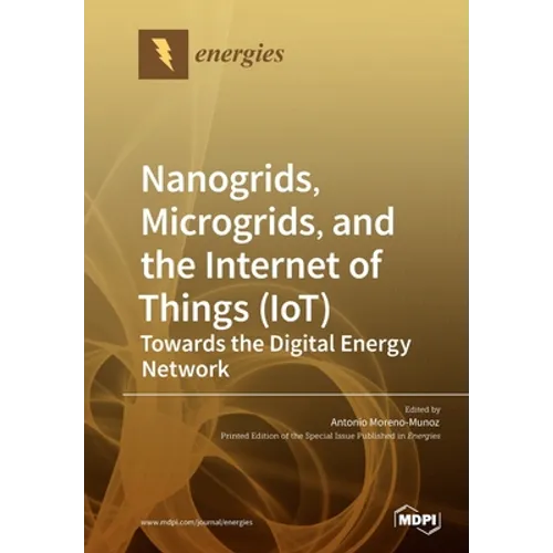 Nanogrids, Microgrids, and the Internet of Things (IoT): Towards the Digital Energy Network