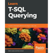 Learn T-SQL Querying: A guide to developing efficient and elegant T-SQL code