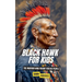 Black Hawk for Kids: The Warrior Who Fought for His People