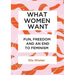 What Women Want: Fun, Freedom and an End to Feminism