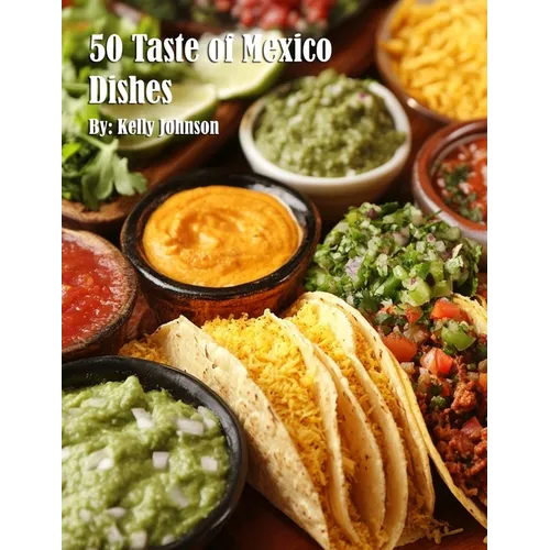 50 Taste of Mexico Dishes