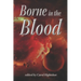 Borne in the Blood