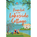 Reunited at the Lakeside Cottage: Escape with This Heartwarming and Uplifting Story of Love, Life and Hope!