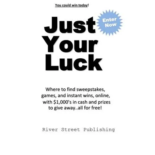 Just Your Luck: Where to find sweepstakes, games, and instant wins, online, with $1000's in cash and prizes to give away...all for fre